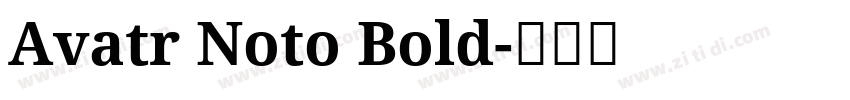 Avatr Noto Bold字体转换